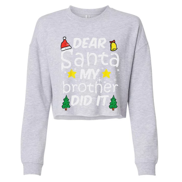 Dear Santa My Brother Did It Funny Christmas Cropped Pullover Crew