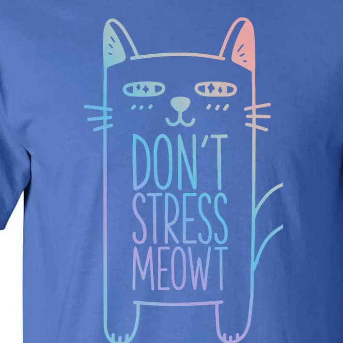 Dont Stress Meowt Gift For Cat Owners Cat Themed Gift Tall T-Shirt