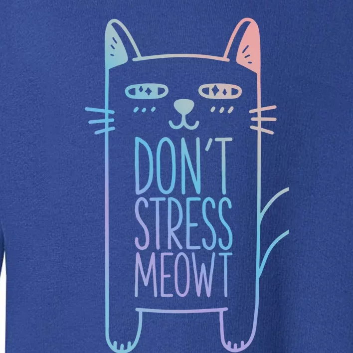 Dont Stress Meowt Gift For Cat Owners Cat Themed Gift Toddler Sweatshirt