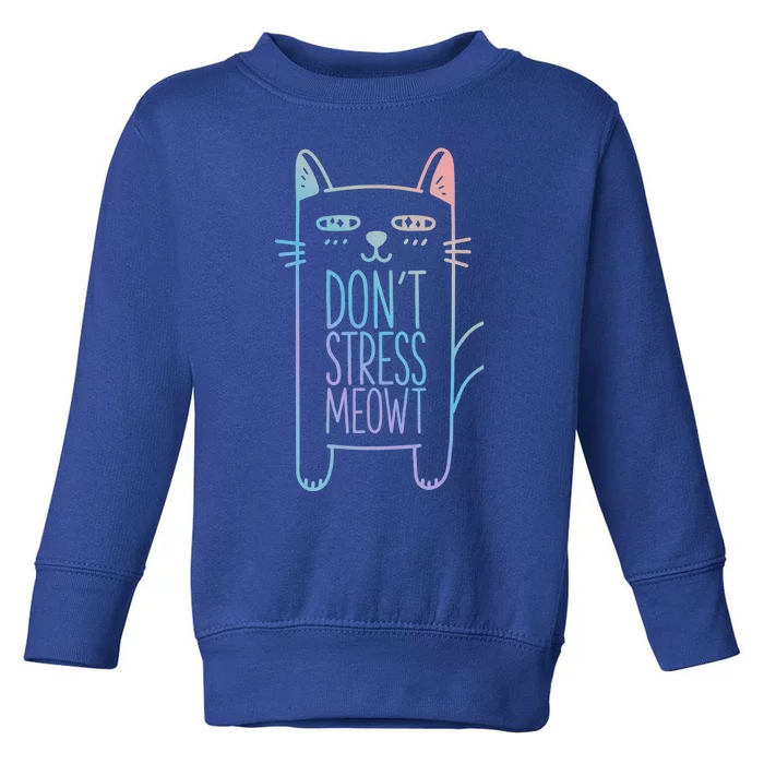 Dont Stress Meowt Gift For Cat Owners Cat Themed Gift Toddler Sweatshirt