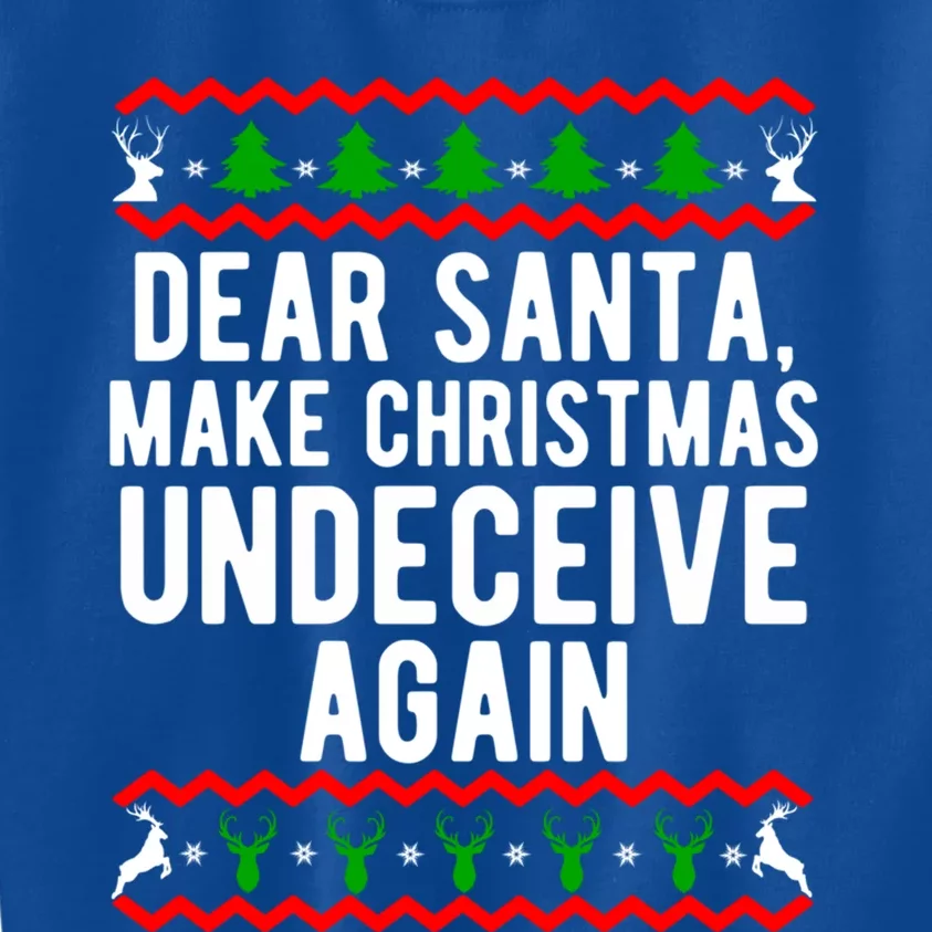 Dear Santa Make Christmas Undeceive Again Funny Gift Kids Sweatshirt