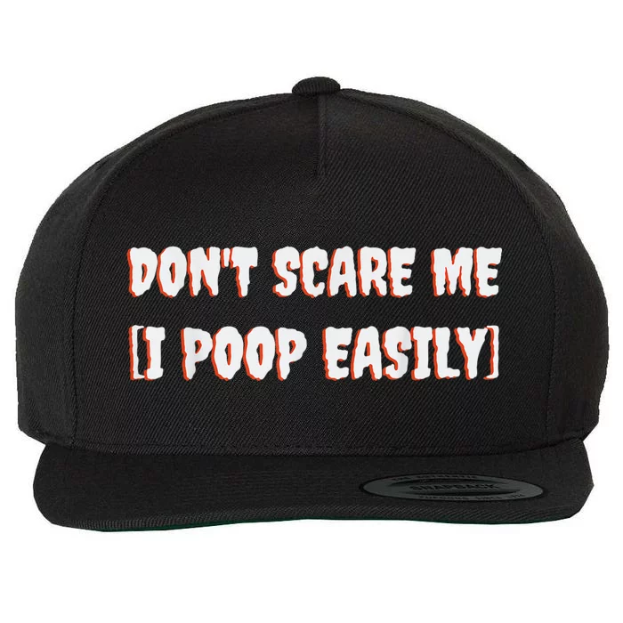 Don't Scare Me I Poop Easily Funny Halloween Joke Costume Wool Snapback Cap