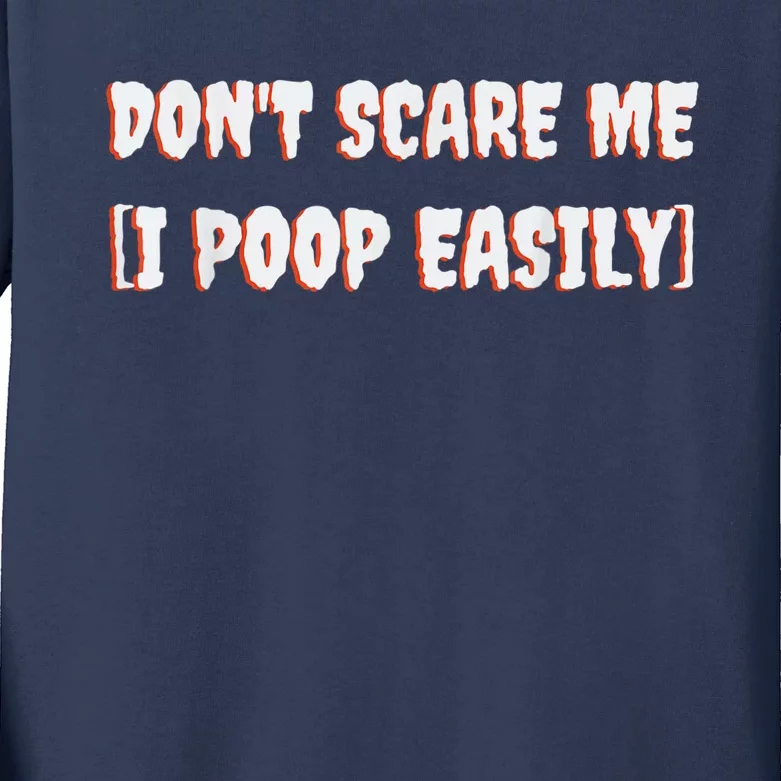 Don't Scare Me I Poop Easily Funny Halloween Joke Costume Kids Long Sleeve Shirt