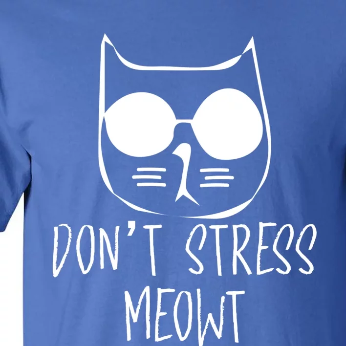 Dont Stress Meowt Humorous Unique Design Gift Tall T-Shirt