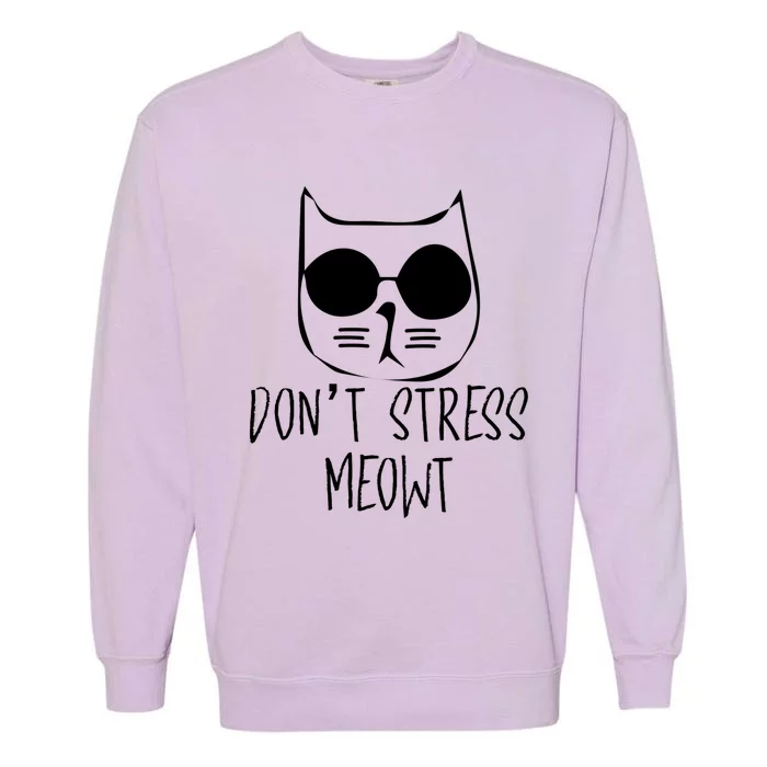 Dont Stress Meowt Humorous Unique Design Gift Garment-Dyed Sweatshirt