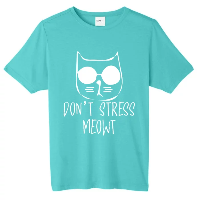 Dont Stress Meowt Humorous Unique Design Gift ChromaSoft Performance T-Shirt