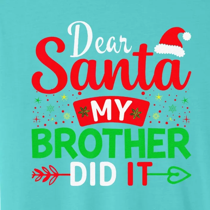 Dear Santa My Brother Did It ChromaSoft Performance T-Shirt