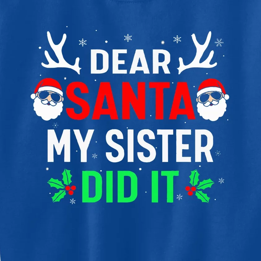 Dear Santa My Sister Did it Funny Christmas Kids Sweatshirt