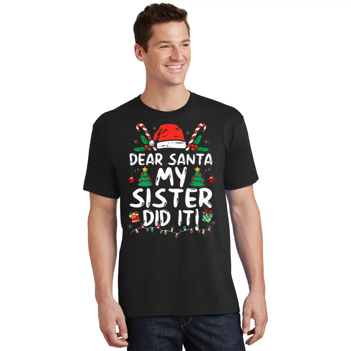 Dear Santa My Sister Did It Funny Christmas T-Shirt