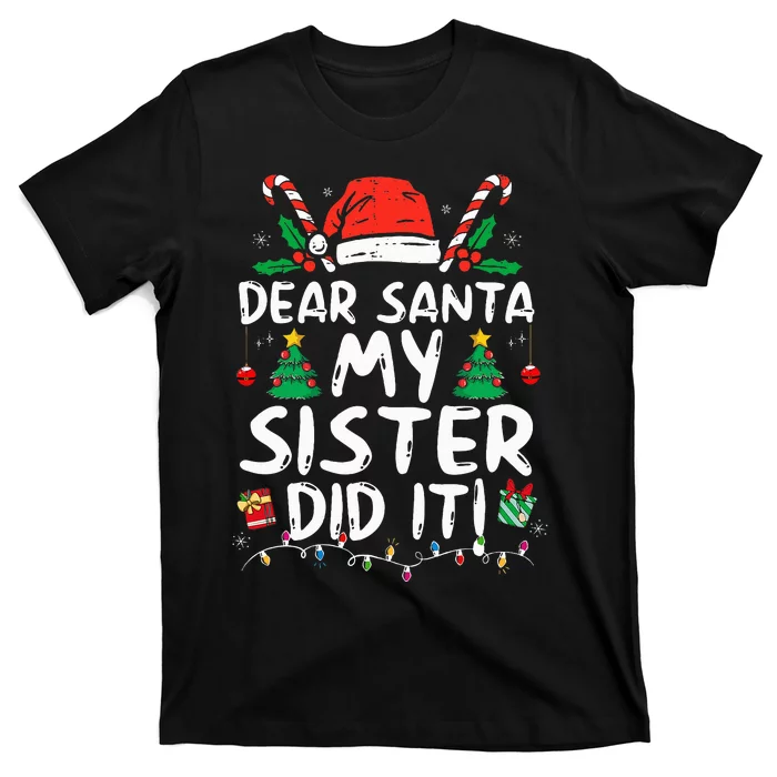 Dear Santa My Sister Did It Funny Christmas T-Shirt