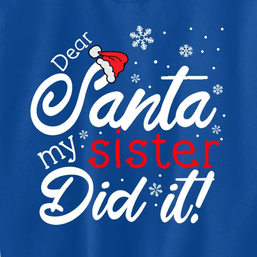 Dear Santa My Sister Did It Christmas Gift Kids Sweatshirt