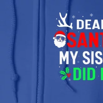 Dear Santa My Sister Did it Funny Christmas Full Zip Hoodie