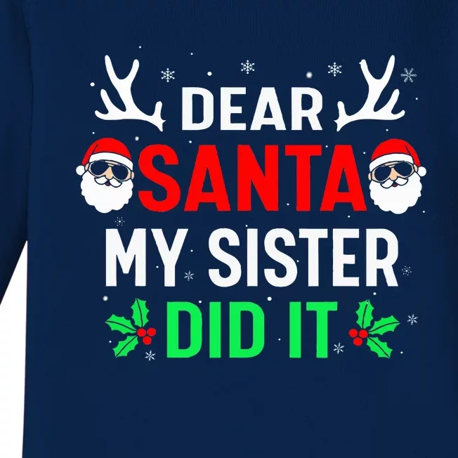 Dear Santa My Sister Did it Funny Christmas Baby Long Sleeve Bodysuit