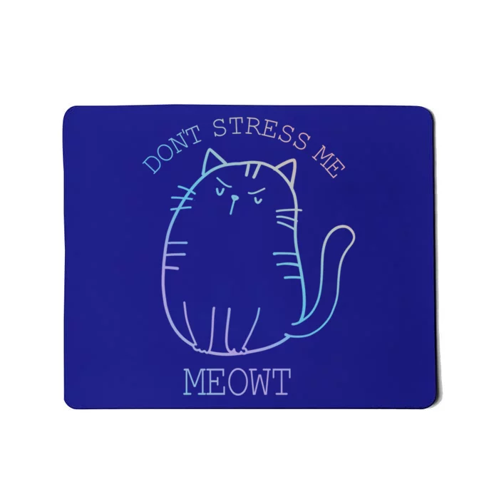 Dont Stress Meowt Sarcastic Funny Cat Gift Mousepad