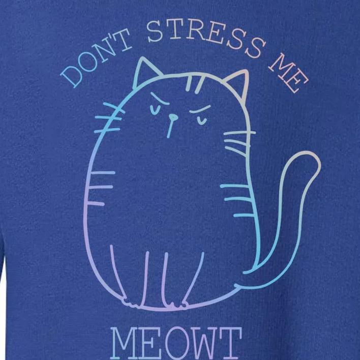 Dont Stress Meowt Sarcastic Funny Cat Gift Toddler Sweatshirt