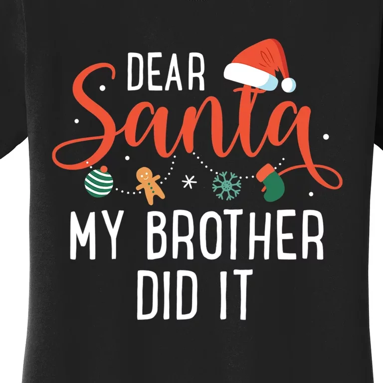 Dear Santa My Brother Did It Family Christmas Women's T-Shirt