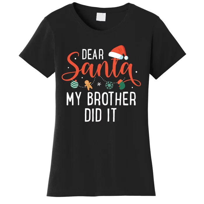 Dear Santa My Brother Did It Family Christmas Women's T-Shirt