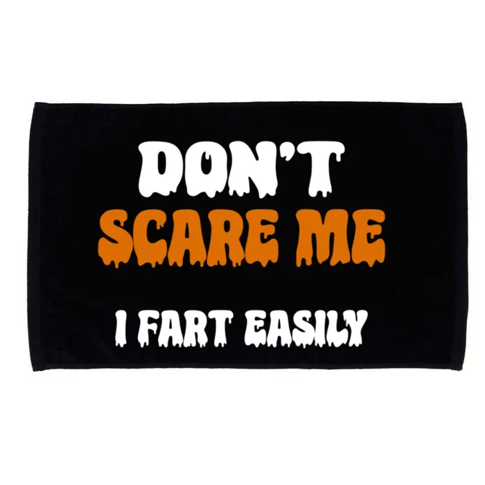 DonT Scare Me I Fart Easily Funny Halloween Jokes Sarcastic Gift Microfiber Hand Towel