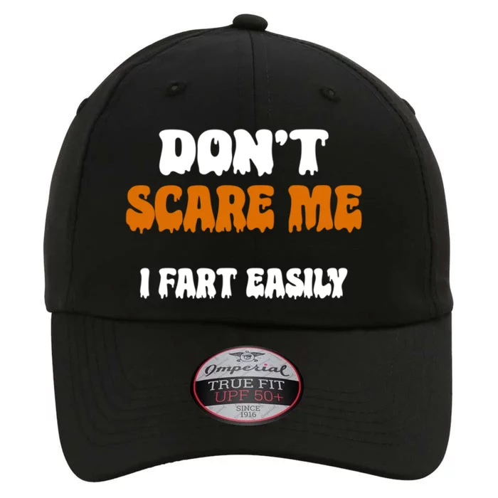 DonT Scare Me I Fart Easily Funny Halloween Jokes Sarcastic Gift The Original Performance Cap