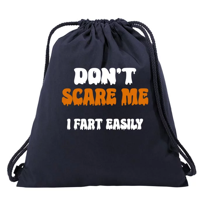 DonT Scare Me I Fart Easily Funny Halloween Jokes Sarcastic Gift Drawstring Bag