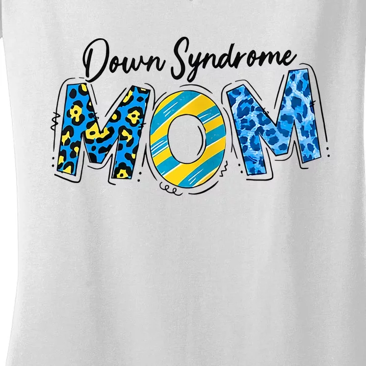 Down Syndrome Mom Down Syndrome Down Syndrome Awareness Women's V-Neck T-Shirt