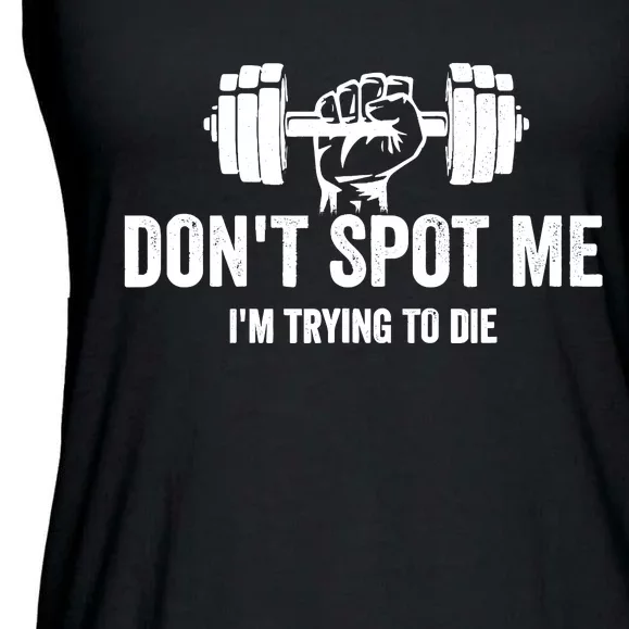 DonT Spot Me IM Trying To Die Bodybuilding Lifting Ladies Essential Flowy Tank