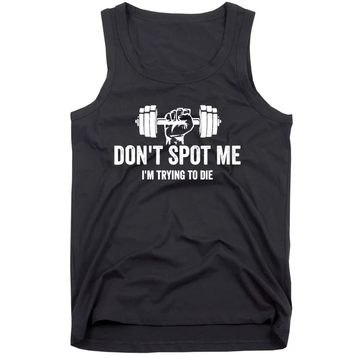 DonT Spot Me IM Trying To Die Bodybuilding Lifting Tank Top