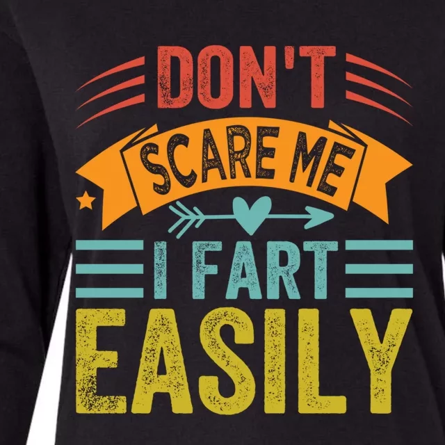 Don't Scare Me Gift I Fart Easily Gift Funny Sarcastic Gift Womens Cotton Relaxed Long Sleeve T-Shirt