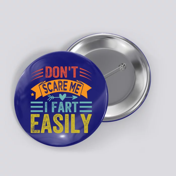 Don't Scare Me Gift I Fart Easily Gift Funny Sarcastic Gift Button