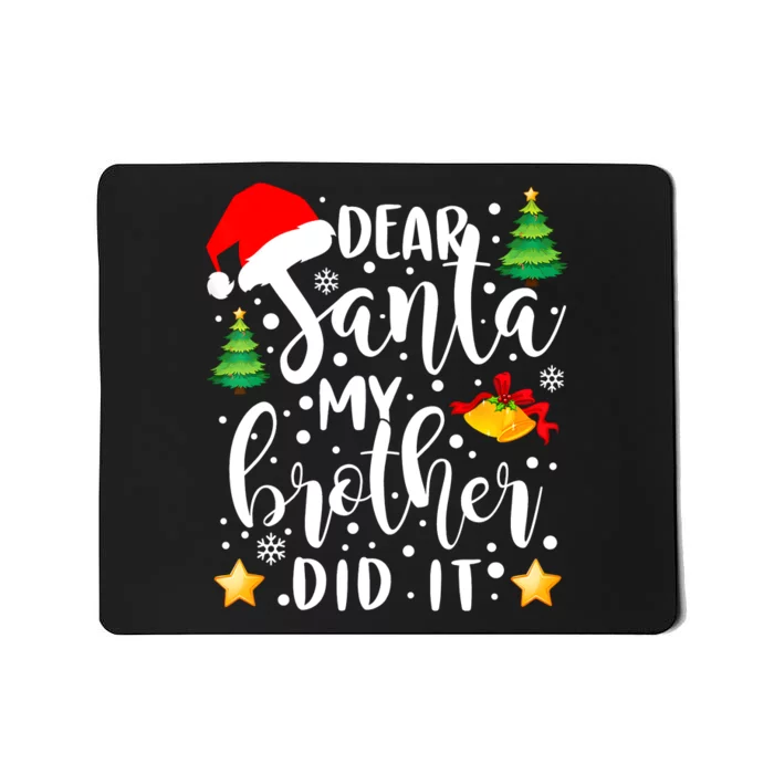 Dear Santa My Brother Did It Funny Christmas Pajama Mousepad