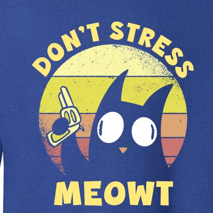 Dont Stress Meow Kitty Ca Dont Stress Meowt Gift Toddler Sweatshirt