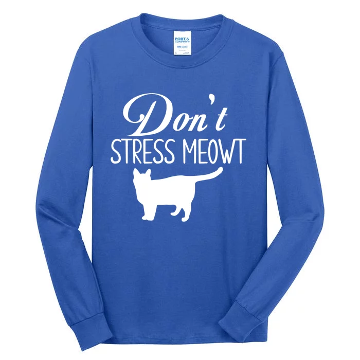 Dont Stress Meowt Gift Tall Long Sleeve T-Shirt