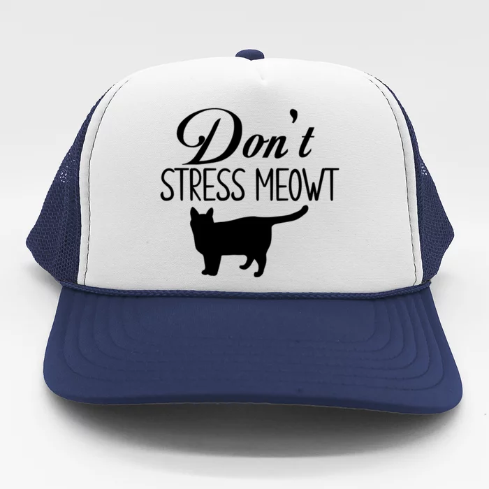 Dont Stress Meowt Gift Trucker Hat