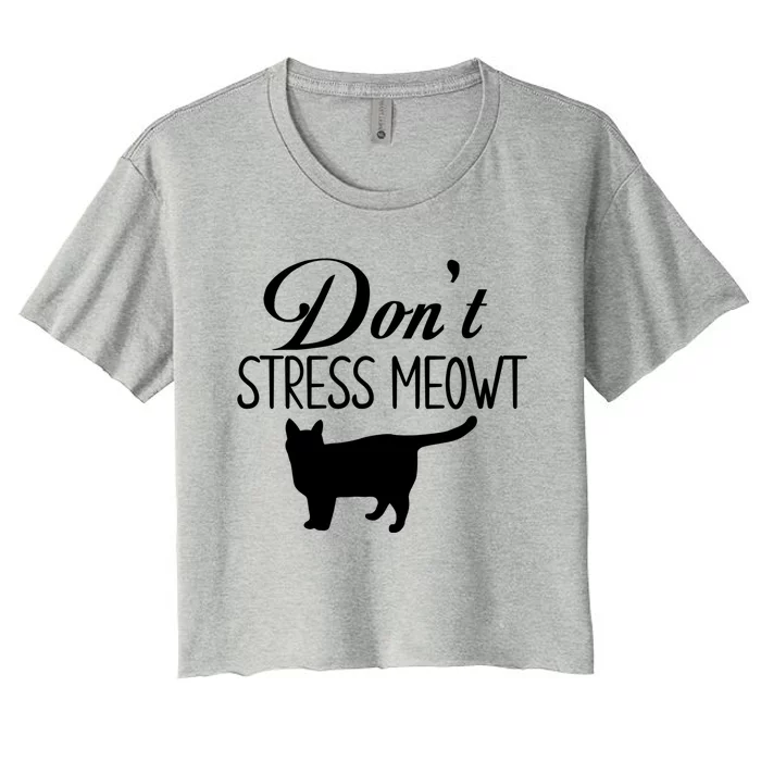 Dont Stress Meowt Gift Women's Crop Top Tee