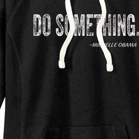 Do Something Michelle Obama Women's Fleece Hoodie