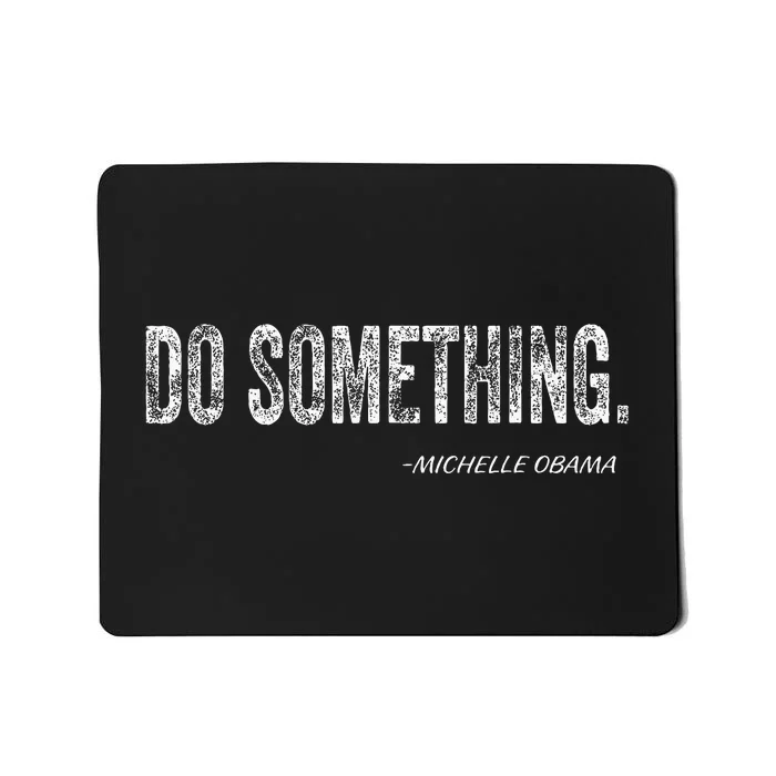 Do Something Michelle Obama Mousepad