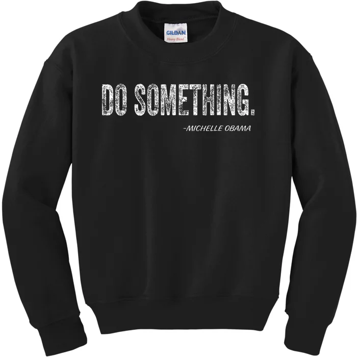 Do Something Michelle Obama Kids Sweatshirt