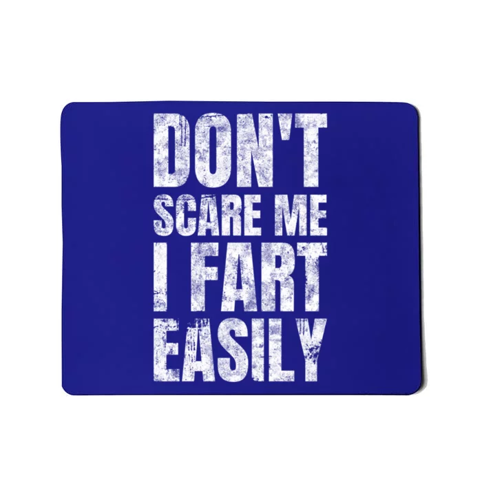 Don't Scare Me I Fart Easily Farts Gift Mousepad