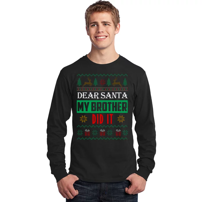 Dear Santa My Brother Did It Ugly Christmas Long Sleeve Shirt