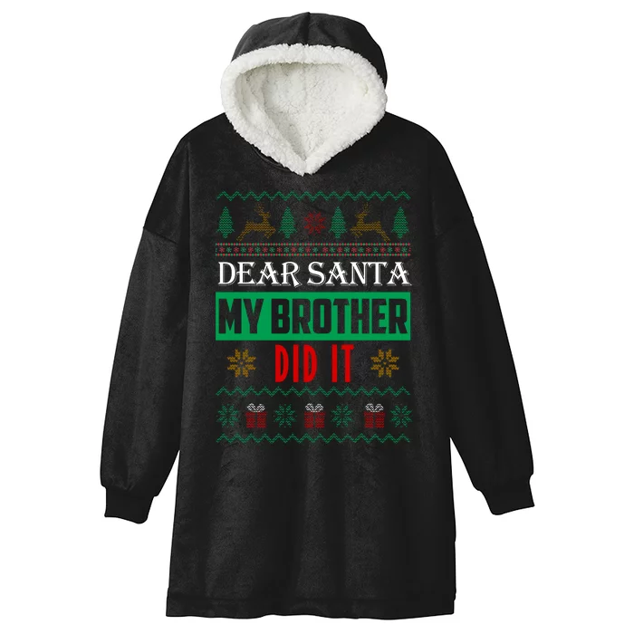 Dear Santa My Brother Did It Ugly Christmas Hooded Wearable Blanket