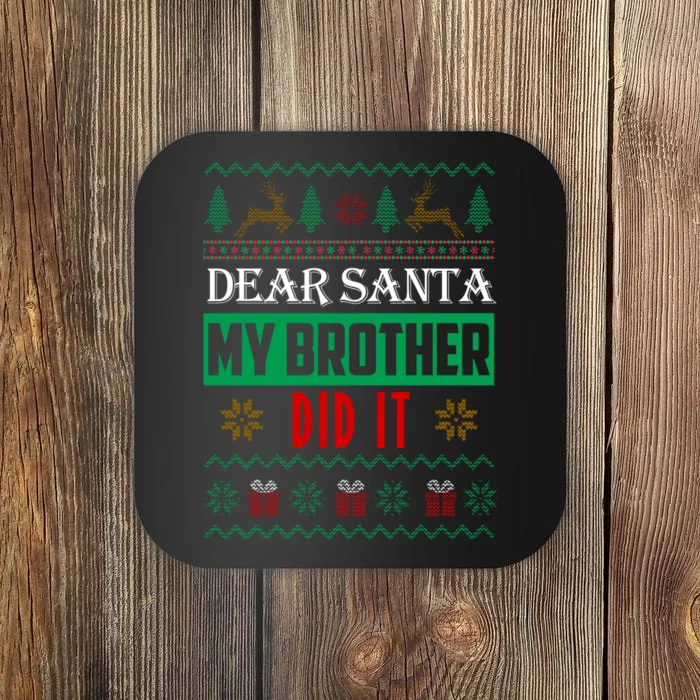 Dear Santa My Brother Did It Ugly Christmas Coaster