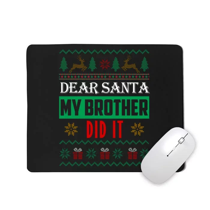 Dear Santa My Brother Did It Ugly Christmas Mousepad