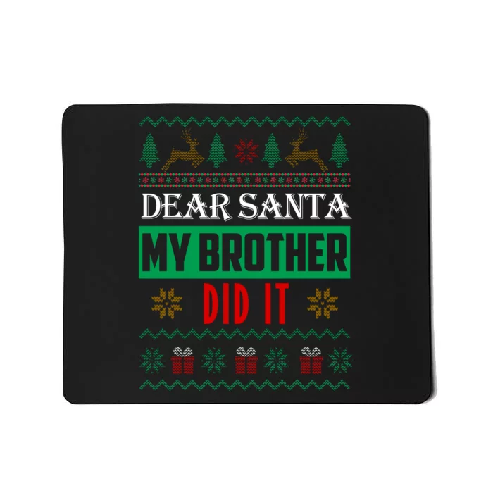 Dear Santa My Brother Did It Ugly Christmas Mousepad