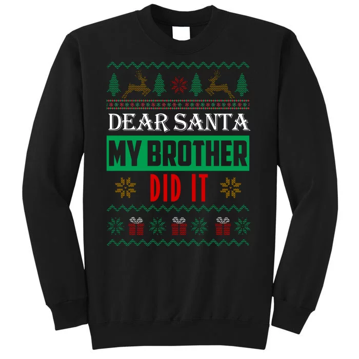 Dear Santa My Brother Did It Ugly Christmas Tall Sweatshirt