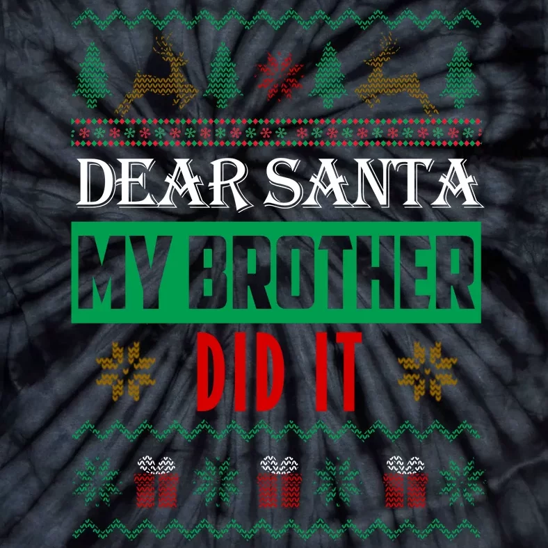 Dear Santa My Brother Did It Ugly Christmas Tie-Dye T-Shirt