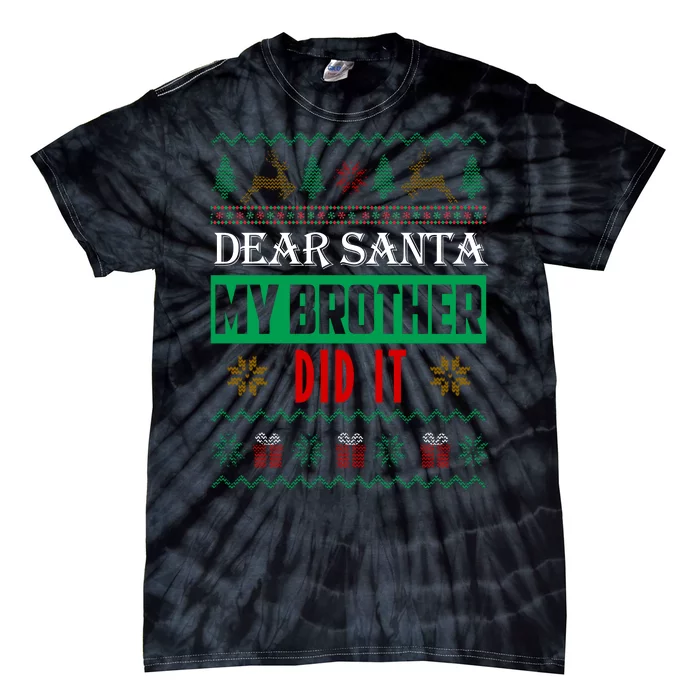 Dear Santa My Brother Did It Ugly Christmas Tie-Dye T-Shirt