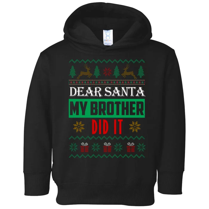 Dear Santa My Brother Did It Ugly Christmas Toddler Hoodie