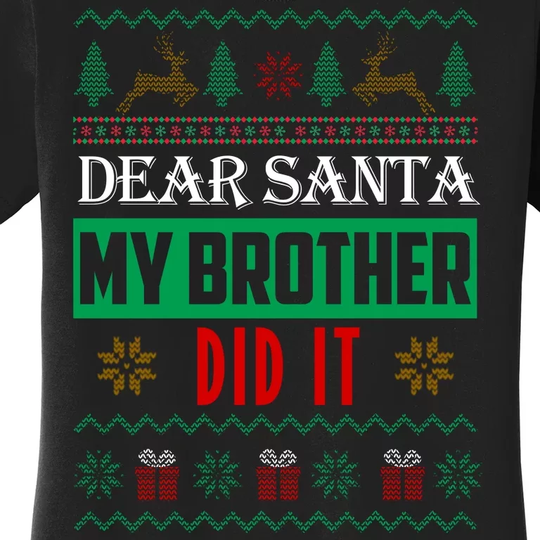 Dear Santa My Brother Did It Ugly Christmas Women's T-Shirt