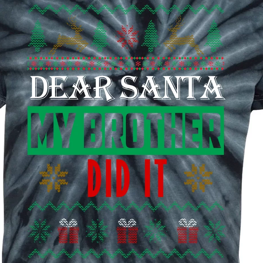 Dear Santa My Brother Did It Ugly Christmas Kids Tie-Dye T-Shirt