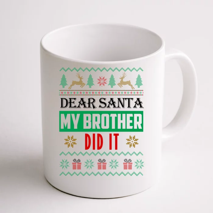 Dear Santa My Brother Did It Ugly Christmas Coffee Mug